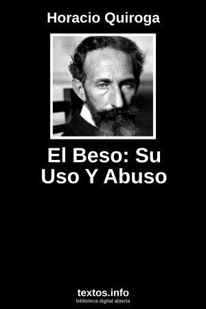 El Beso: Su Uso Y Abuso, de Horacio Quiroga
