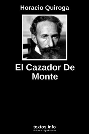 El Cazador De Monte, de Horacio Quiroga