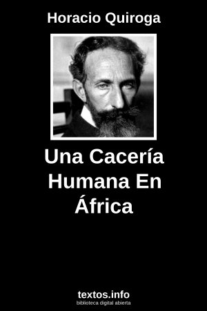 Una Cacería Humana En África, de Horacio Quiroga
