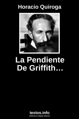 La Pendiente De Griffith…, de Horacio Quiroga