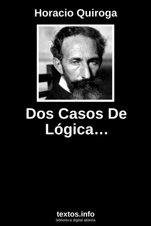 Dos Casos De Lógica…, de Horacio Quiroga