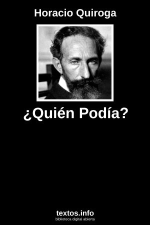 ¿Quién Podía?, de Horacio Quiroga
