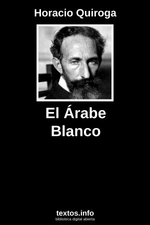 El Árabe Blanco, de Horacio Quiroga