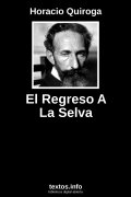 El Regreso A La Selva, de Horacio Quiroga
