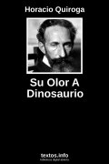 Su Olor A Dinosaurio, de Horacio Quiroga