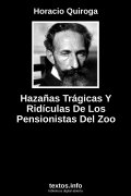 Hazañas Trágicas Y Ridículas De Los Pensionistas Del Zoo, de Horacio Quiroga