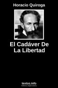 El Cadáver De La Libertad, de Horacio Quiroga
