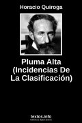 Pluma Alta (Incidencias De La Clasificación), de Horacio Quiroga