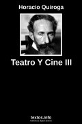 Teatro Y Cine III, de Horacio Quiroga