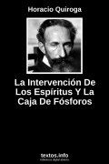 La Intervención De Los Espíritus Y La Caja De Fósforos, de Horacio Quiroga