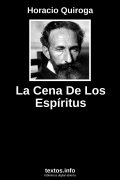 La Cena De Los Espíritus, de Horacio Quiroga