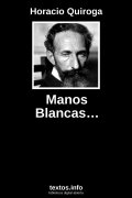 Manos Blancas…, de Horacio Quiroga