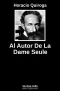 Al Autor De La Dame Seule, de Horacio Quiroga