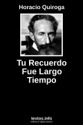 Tu Recuerdo Fue Largo Tiempo, de Horacio Quiroga