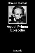 Aquel Primer Episodio, de Horacio Quiroga
