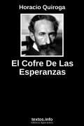 El Cofre De Las Esperanzas, de Horacio Quiroga