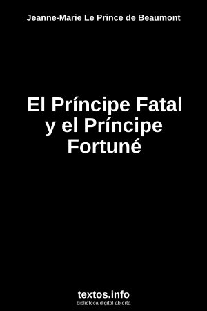 El Príncipe Fatal y el Príncipe Fortuné, de Jeanne-Marie Le Prince de Beaumont