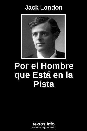 Por el Hombre que Está en la Pista, de Jack London