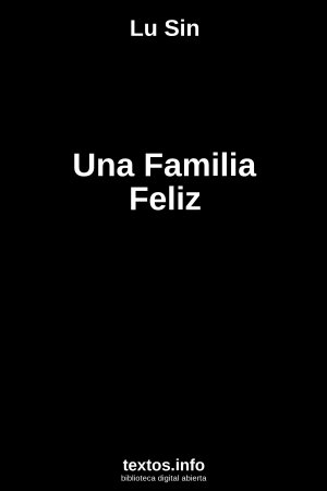 Una Familia Feliz, de Lu Sin