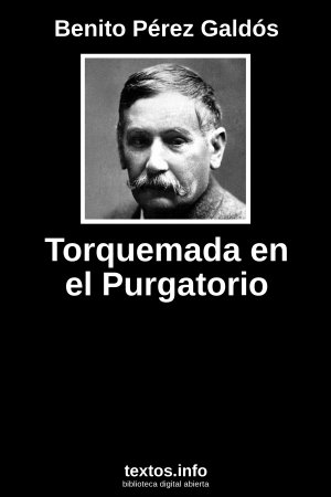 Torquemada en el Purgatorio, de Benito Pérez Galdós