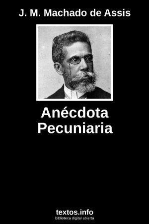Anécdota Pecuniaria, de J. M. Machado de Assis