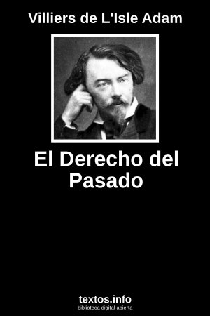 El Derecho del Pasado, de Villiers de L'Isle Adam