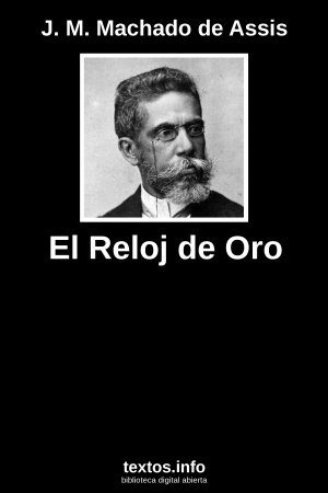 El Reloj de Oro, de J. M. Machado de Assis