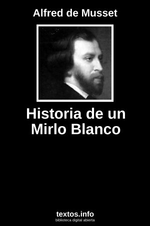 Historia de un Mirlo Blanco, de Alfred de Musset