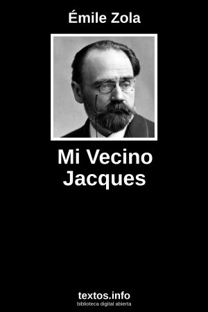 Mi Vecino Jacques, de Émile Zola