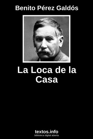 La Loca de la Casa, de Benito Pérez Galdós