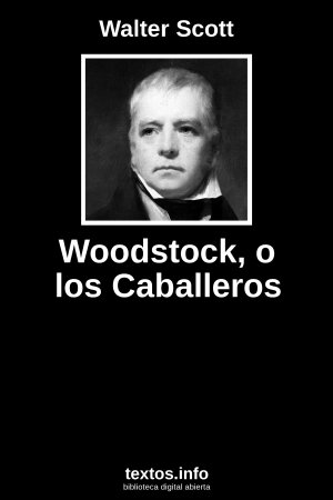 Woodstock, o los Caballeros, de Walter Scott