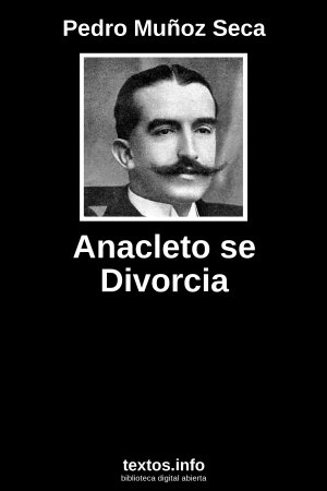 Anacleto se Divorcia, de Pedro Muñoz Seca