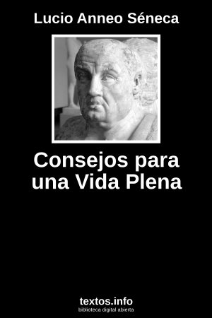 Consejos para una Vida Plena, de Lucio Anneo Séneca