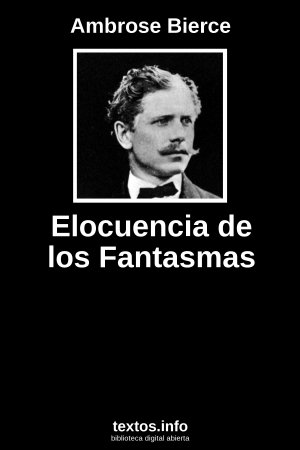 Elocuencia de los Fantasmas, de Ambrose Bierce