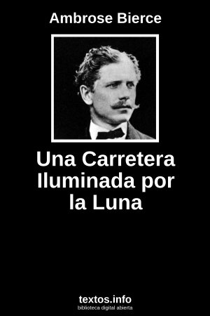 Una Carretera Iluminada por la Luna, de Ambrose Bierce