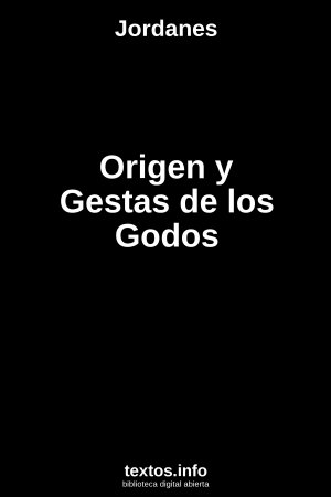 Origen y Gestas de los Godos, de Jordanes