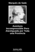 Aventura Incomprensible Pero Atestiguada por Toda una Provincia, de Marqués de Sade
