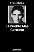 El Pueblo Más Cercano, de Franz Kafka