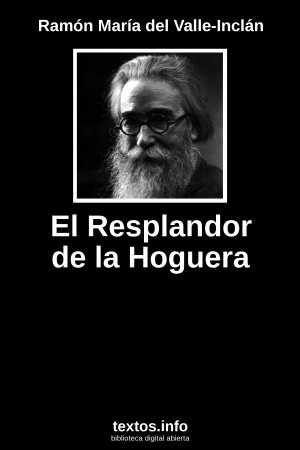 El Resplandor de la Hoguera, de Ramón María del Valle-Inclán