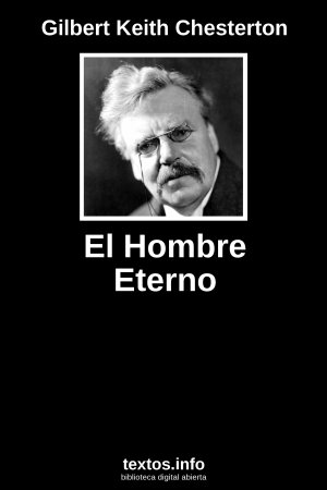 Repegar Despido bombilla Libro gratis: El Hombre Eterno - Gilbert Keith Chesterton - textos.info