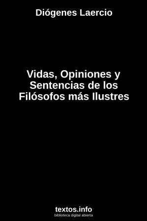 Vidas, Opiniones y Sentencias de los Filósofos más Ilustres, de Diógenes Laercio