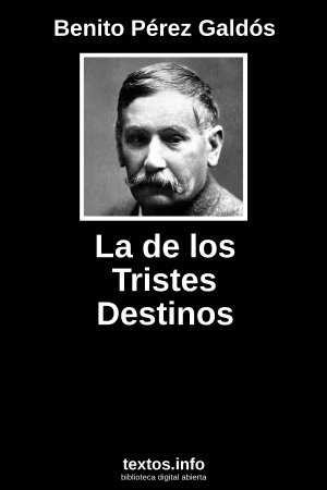 La de los Tristes Destinos, de Benito Pérez Galdós