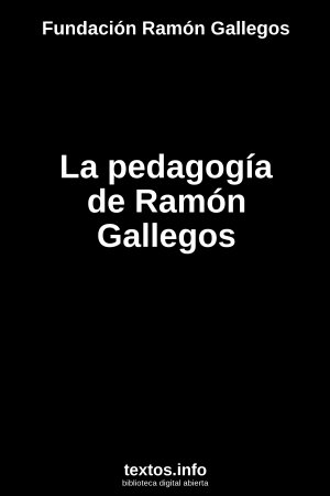 La pedagogía de Ramón Gallegos, de Fundación Ramón Gallegos