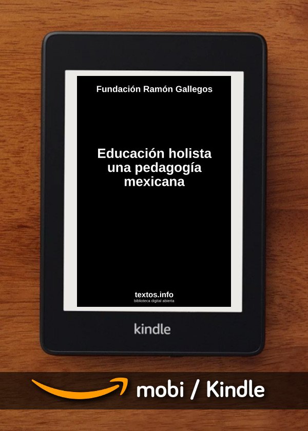 Educación holista una pedagogía mexicana