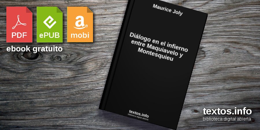 Descargar PDF «Diálogo en el infierno entre Maquiavelo y... - textos.info