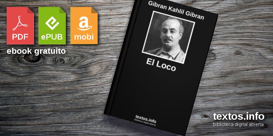 Descargar PDF «El Loco», de Gibran Kahlil Gibran - textos.info