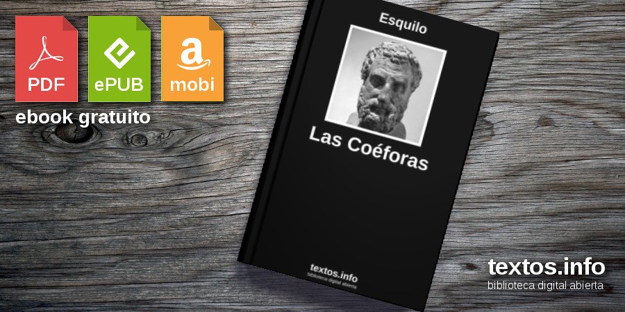 Las Coéforas | Esquilo - textos.info