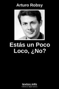 Estás un Poco Loco, ¿No?, de Arturo Robsy