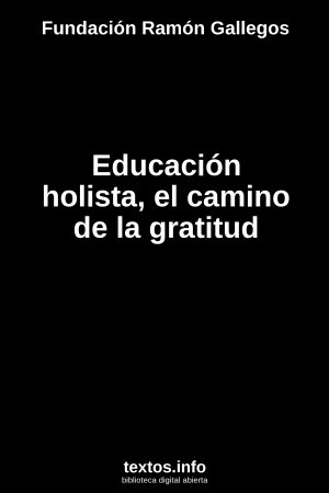 ePub Educación holista, el camino de la gratitud, de Fundación Ramón Gallegos