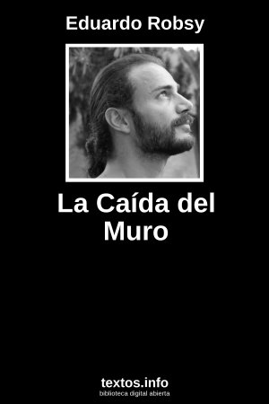 La Caída del Muro, de Eduardo Robsy